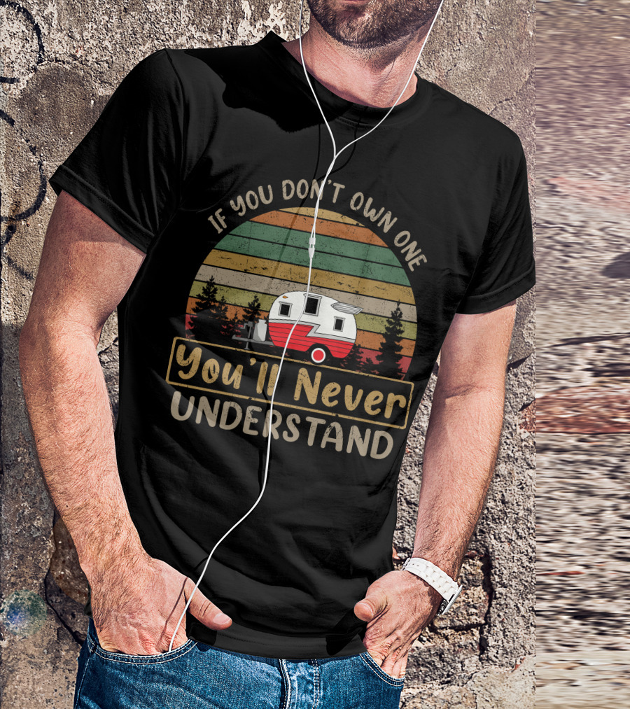 If You Don't Own One You'll Never Understand Vintage Shasta Camper T-Shirt