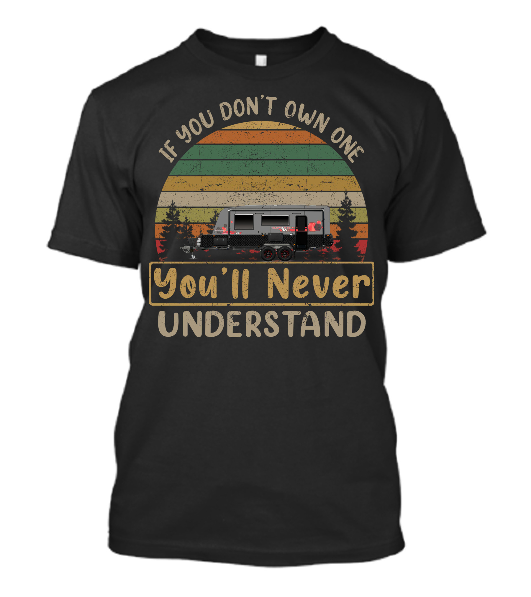 If You Don't Own One You'll Never Understand Retro Caravan Camping T-Shirt