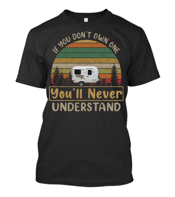 If You Don't Own One Burro Campers You'll Never Understand T-Shirt