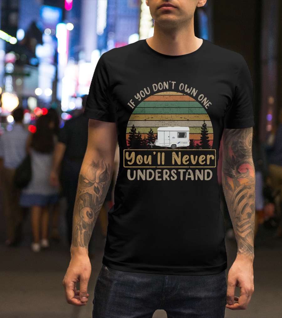 If You Don't Own One You'll Never Understand Esterel Caravan T-Shirt