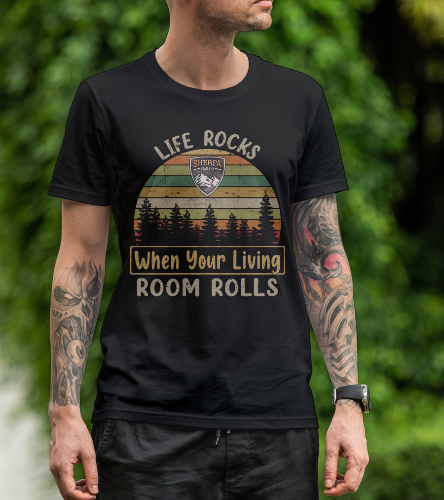 Life Rocks When Your Living Room Rolls Sherpa Trailers T-Shirt