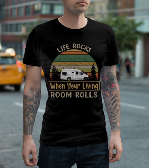 Life Rocks When Your Living Room Rolls Vintage RV Nature T-Shirt
