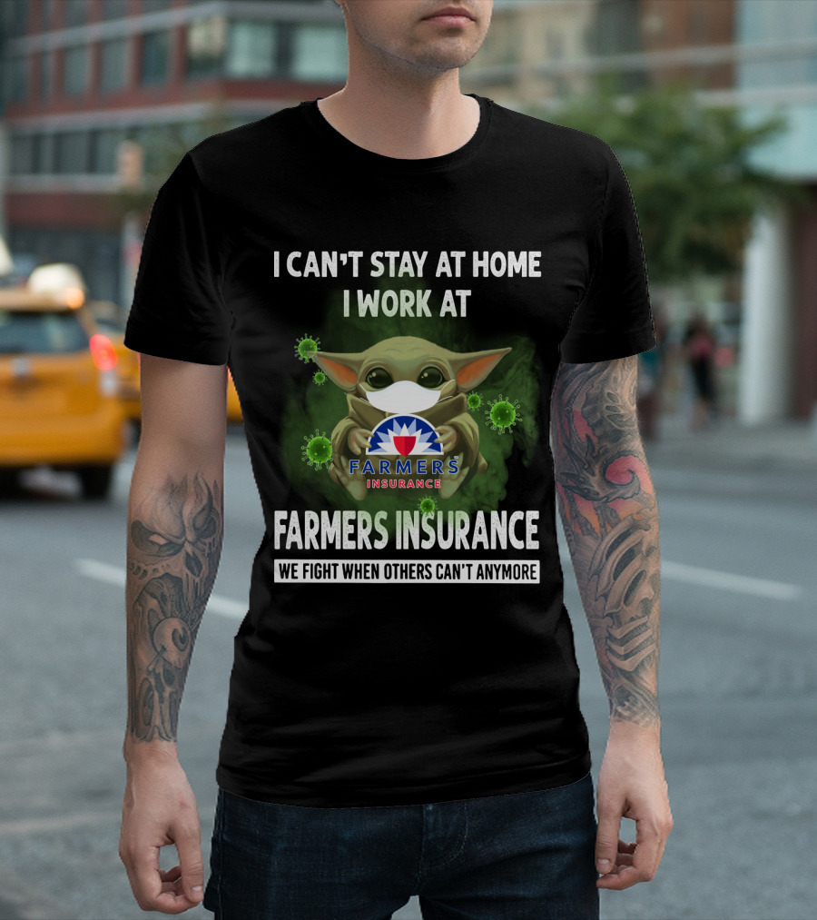 I Can't Stay at Home I Work at Farmers Insurance We Fight When Others Can't Anymore Baby Yoda Mask T-Shirt