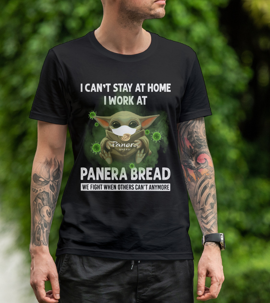 I Can't Stay At Home I Work At Panera Bread We Fight When Others Can't Anymore T-Shirt