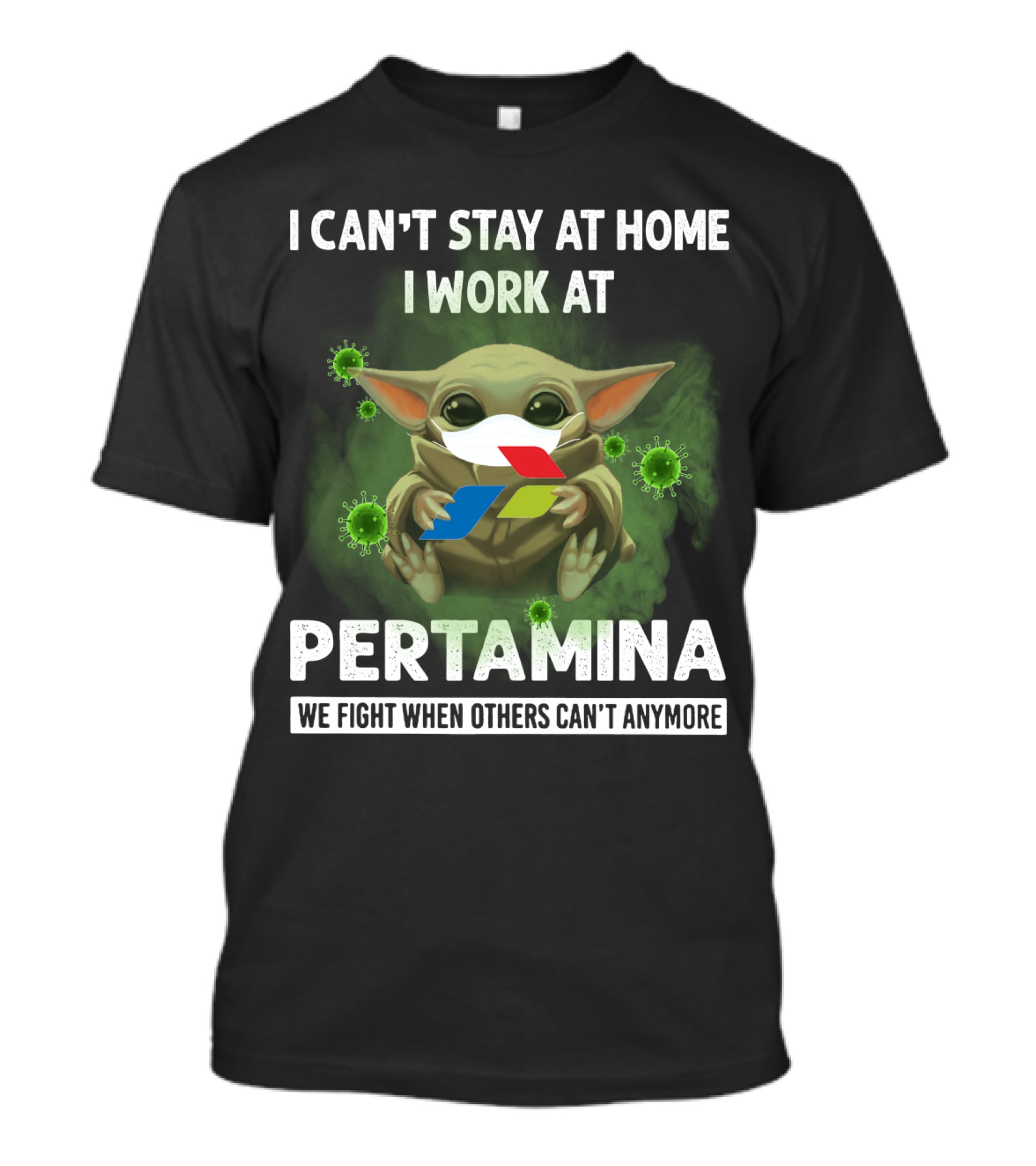 I CAN'T STAY AT HOME I WORK AT PERTAMINA WE FIGHT WHEN OTHERS CAN'T ANYMORE T-Shirt