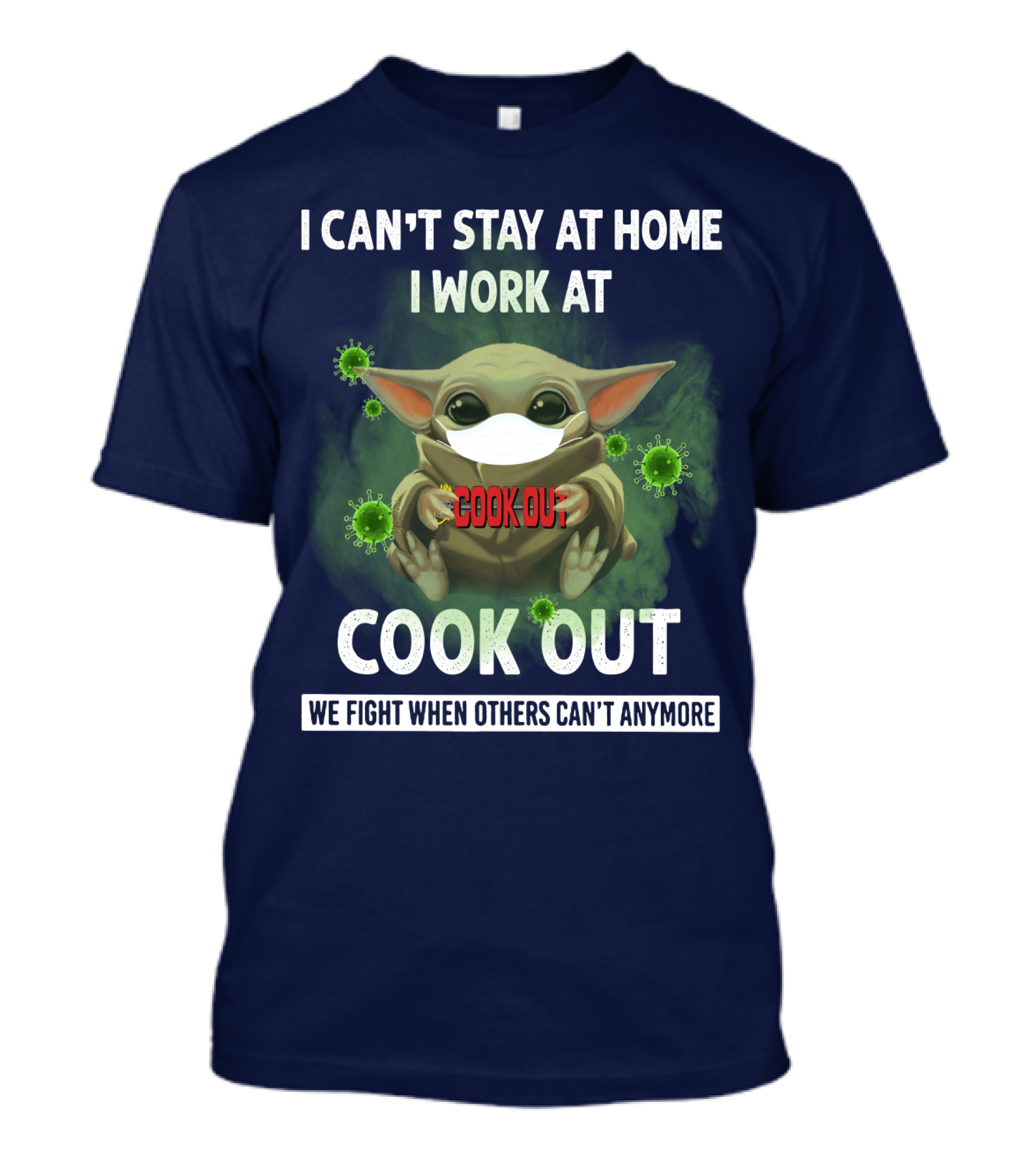 I Can't Stay At Home I Work At Cook Out We Fight When Others Can't Anymore T-Shirt