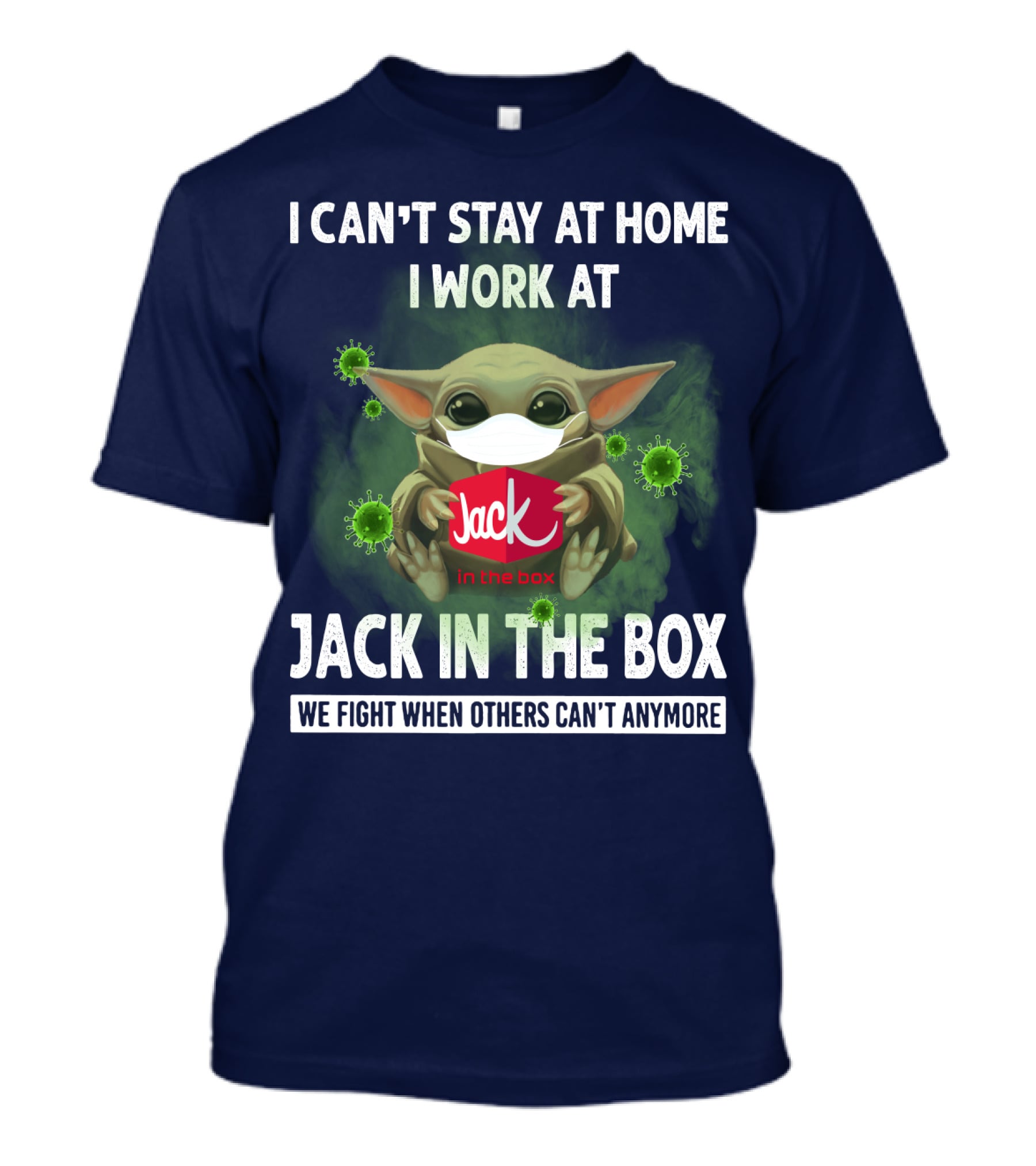 I CAN'T STAY AT HOME I WORK AT JACK IN THE BOX WE FIGHT WHEN OTHERS CAN'T ANYMORE T-Shirt