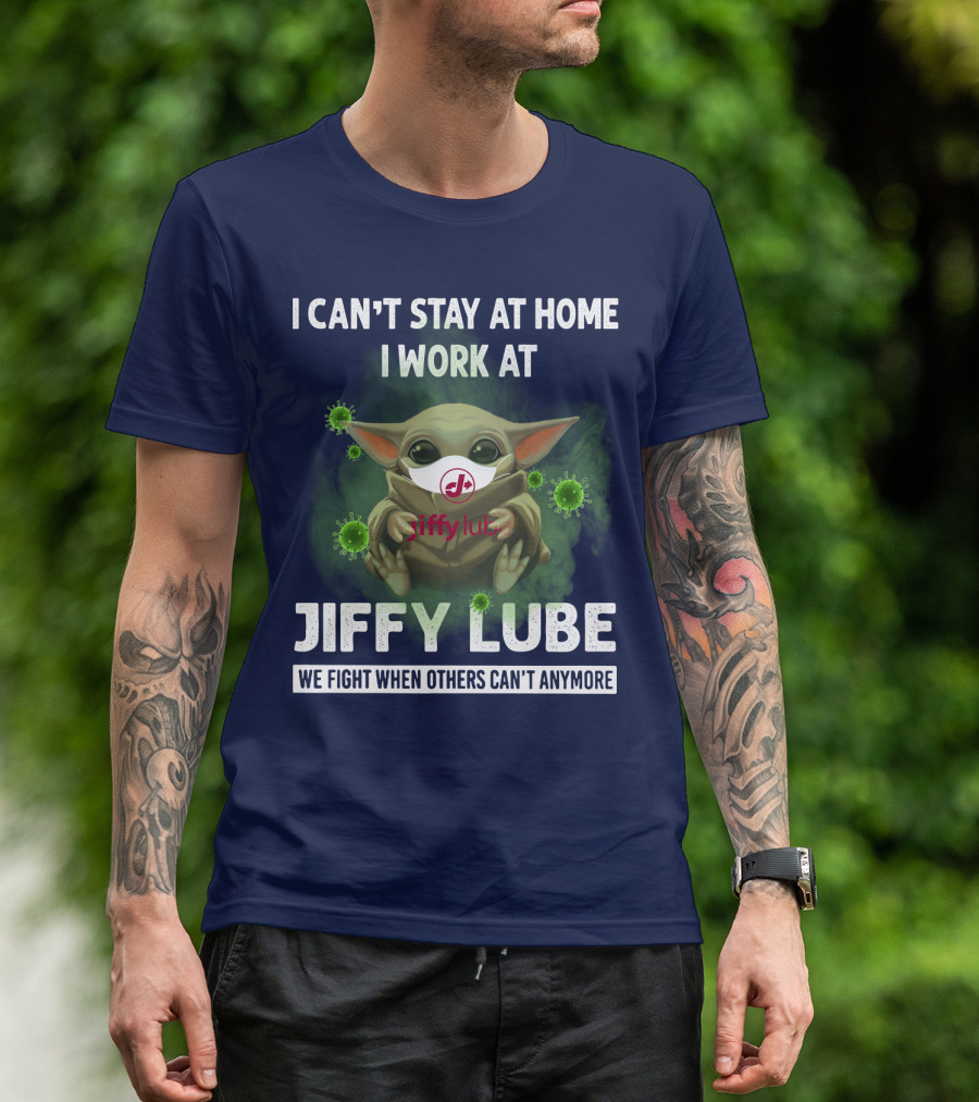 I CAN'T STAY AT HOME I WORK AT JIFFY LUBE WE FIGHT WHEN OTHERS CAN'T ANYMORE T-Shirt