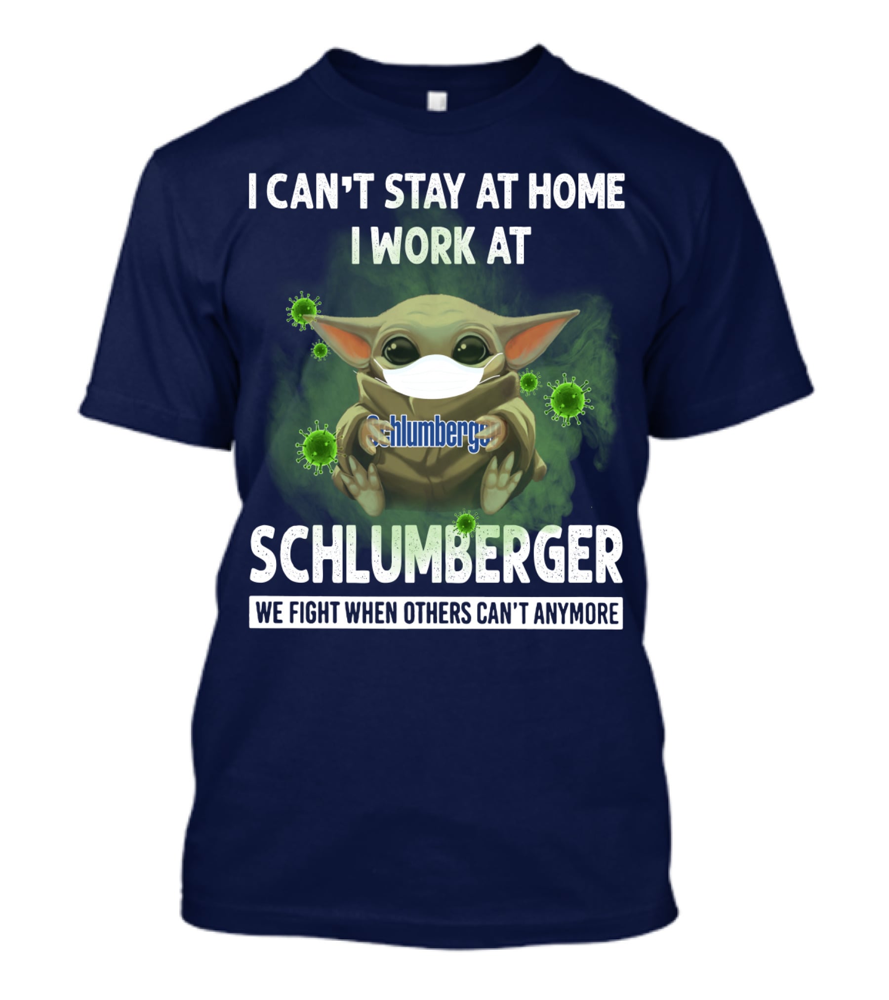I CAN'T STAY AT HOME I WORK AT SCHLUMBERGER WE FIGHT WHEN OTHERS CAN'T ANYMORE T-Shirt