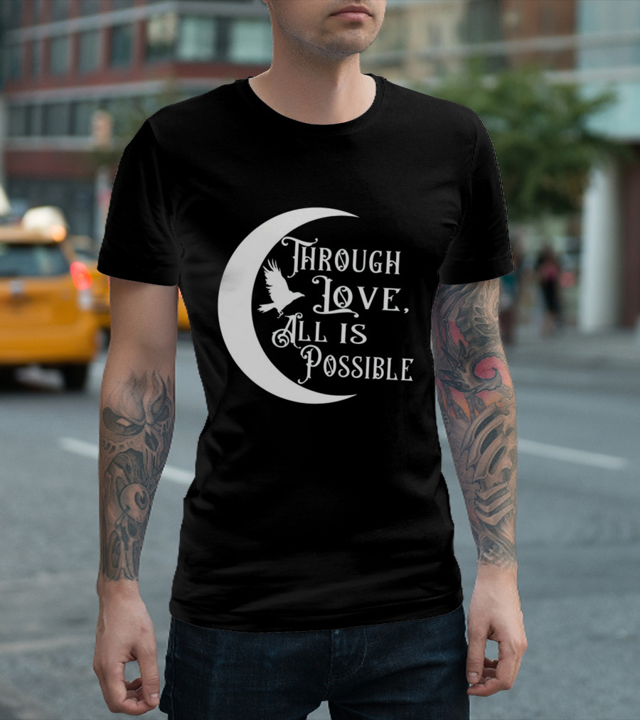 Through Love All Is Possible Moon and Bird T-Shirt