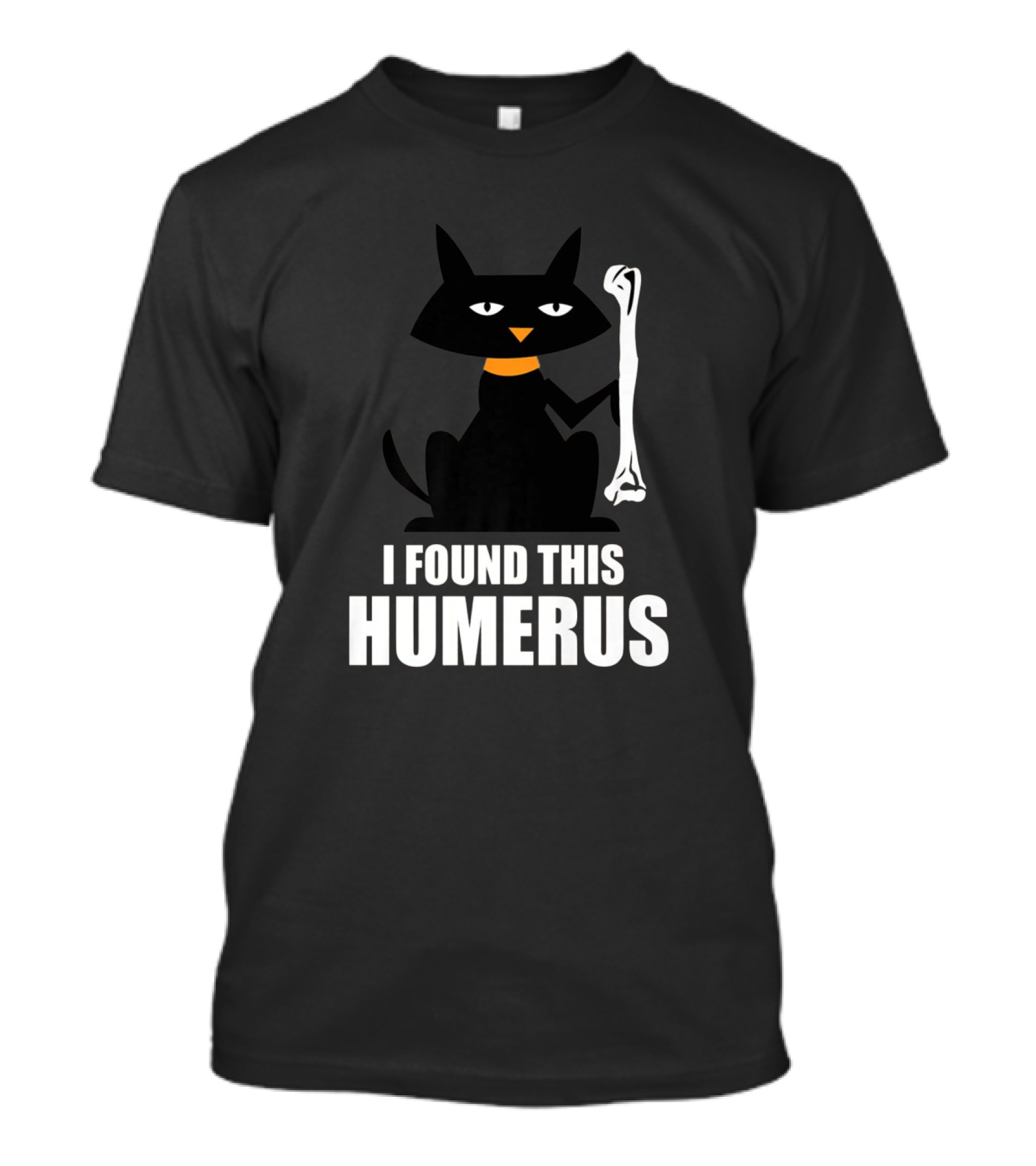 Black Cat Holding Bone With I Found This Humerus Text T-Shirt