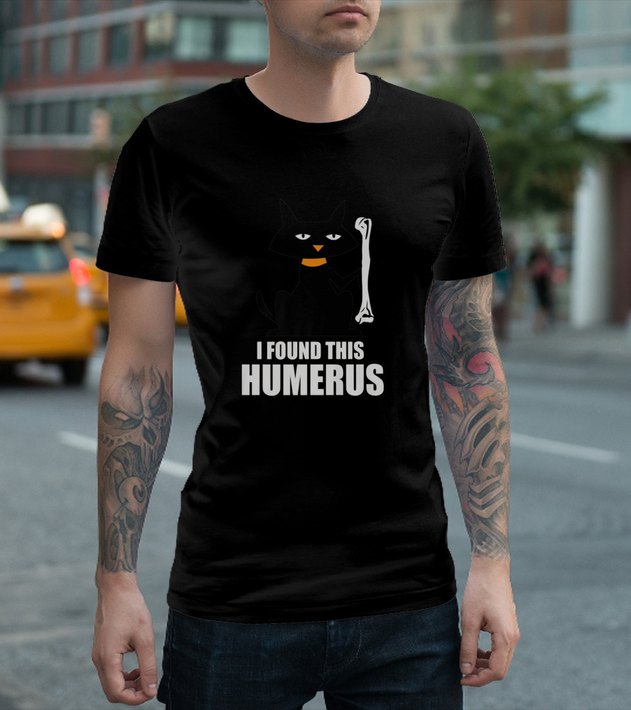 Black Cat Holding Bone With I Found This Humerus Text T-Shirt