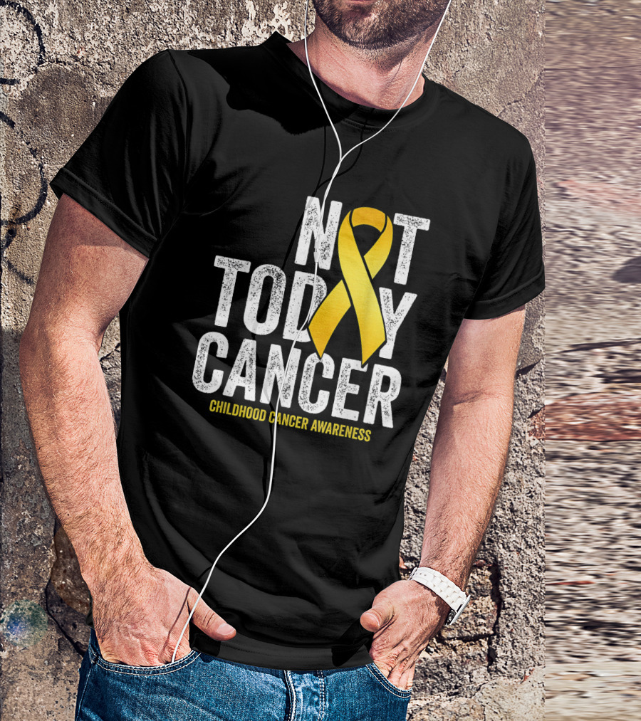 Not Today Cancer Gold Ribbon Childhood Cancer Awareness T-Shirt