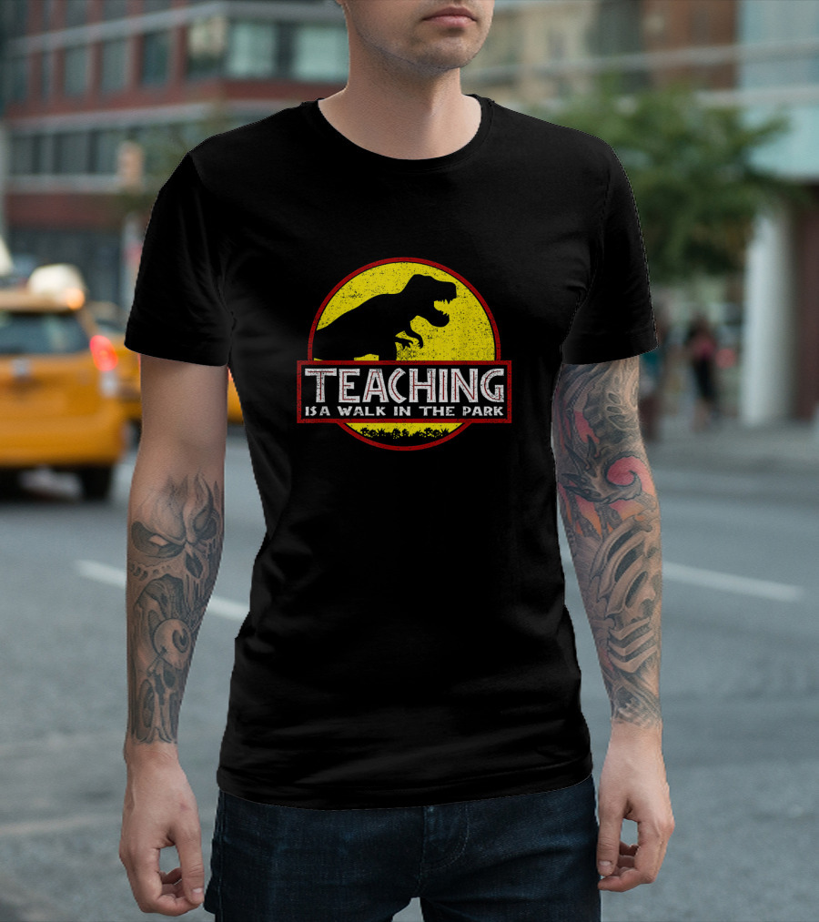 Teaching Is a Walk in the Park Dinosaur Jurassic T-Shirt