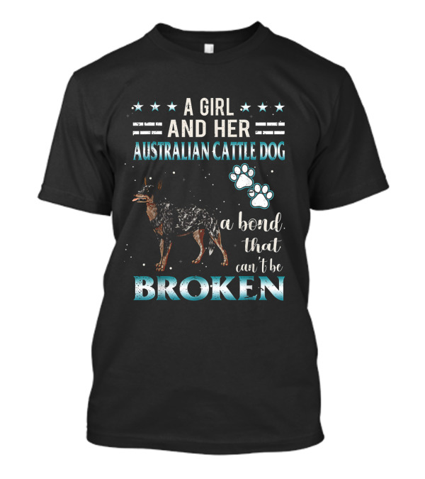 A Girl And Her Australian Cattle Dog A Bond That Can't Be Broken Paw Prints Stars T-Shirt