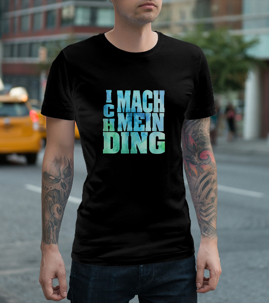 Ich Mach Mein Ding Eigene Entscheidung Argument Bold Watercolor Typography T-Shirt
