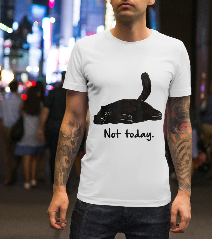Not Today Black Cat Funny Design For Lazy Cat Lovers T-Shirt