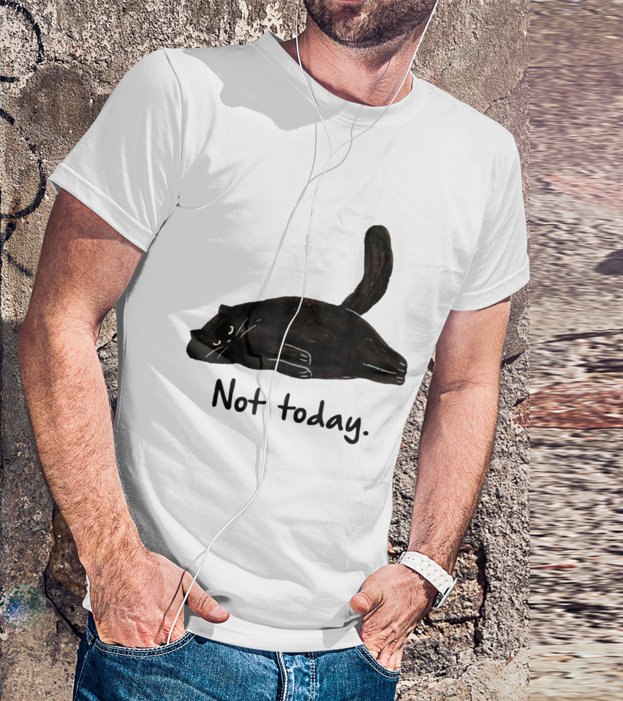 Not Today Black Cat Funny Design For Lazy Cat Lovers T-Shirt