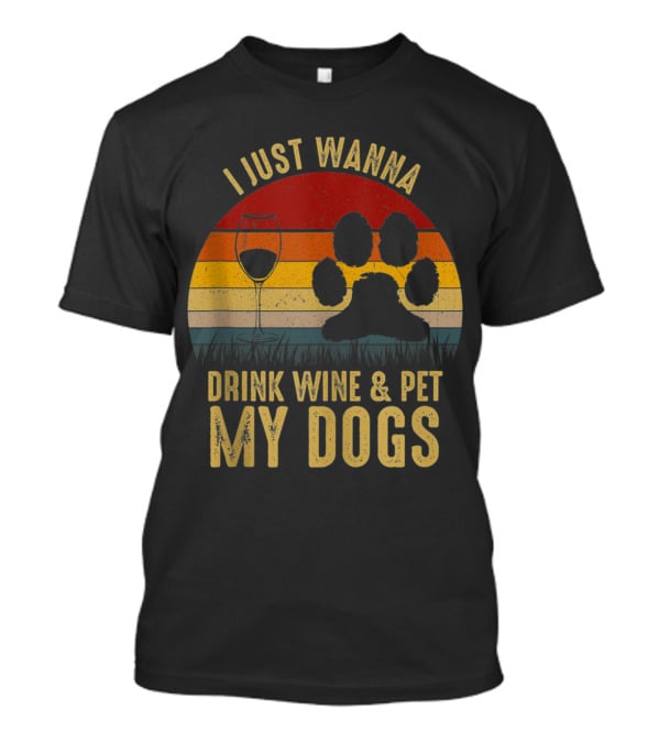 I Just Wanna Drink Wine And Pet My Dogs Retro Paw Print And Wine Glass Vintage Stripes T-Shirt