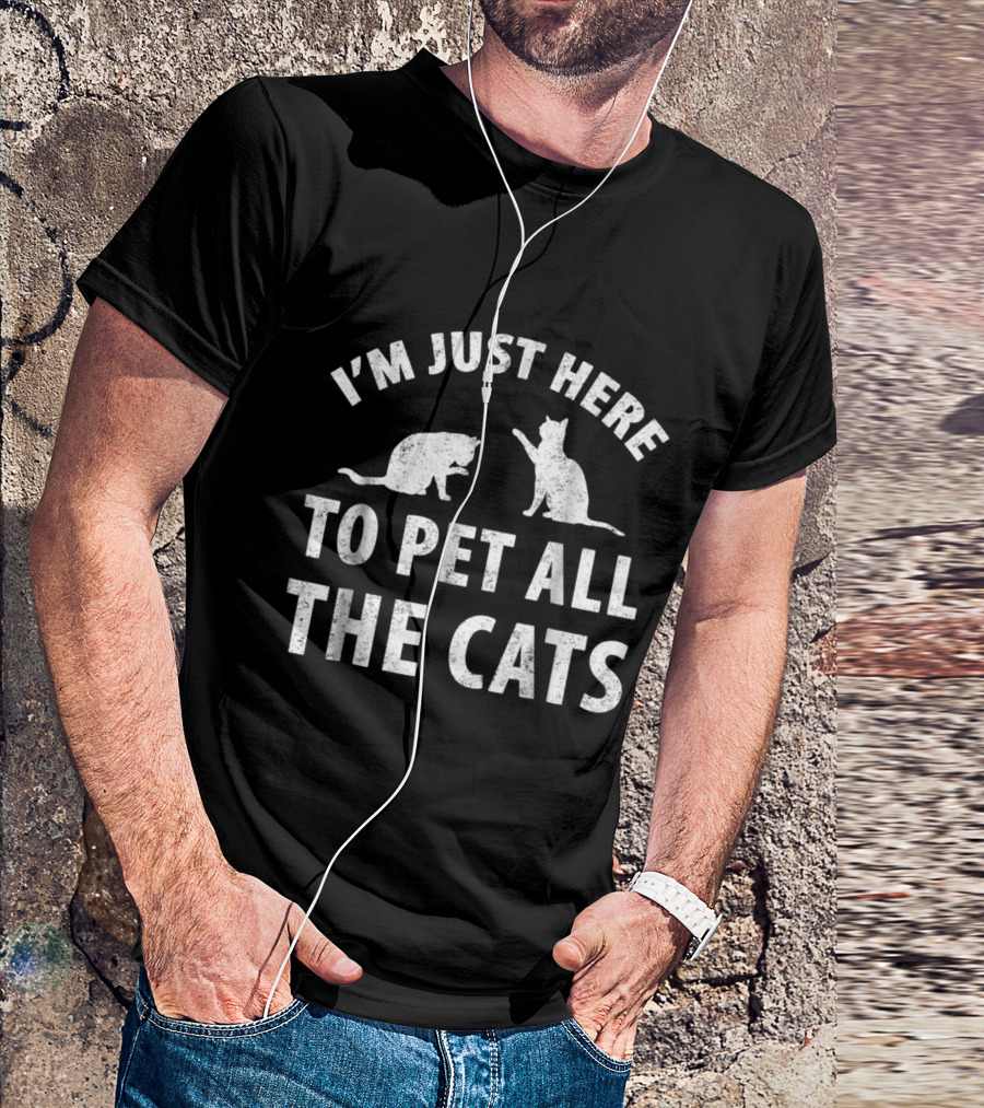 I'm Just Here To Pet All The Cats With Playful Cat Graphics For Cat Lovers T-Shirt
