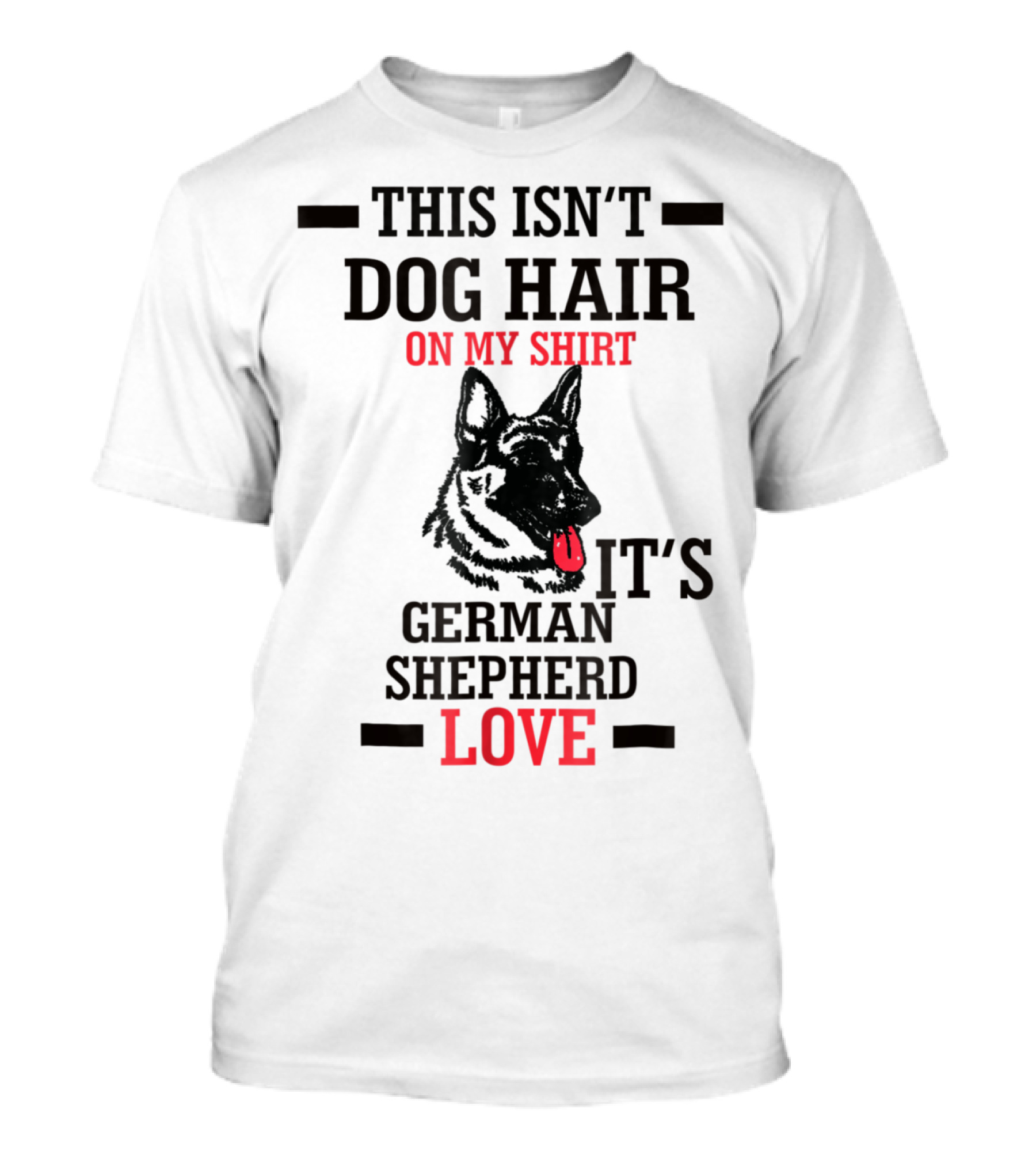 This Isn't Dog Hair On My Shirt It's German Shepherd Love T-Shirt