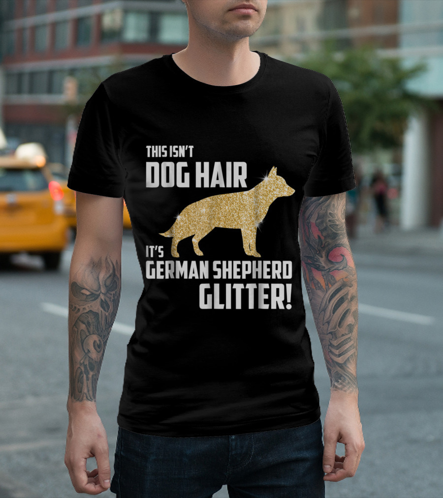 This Isn't Dog Hair It's German Shepherd Glitter German Shepherd Silhouette Gold Sparkle T-Shirt