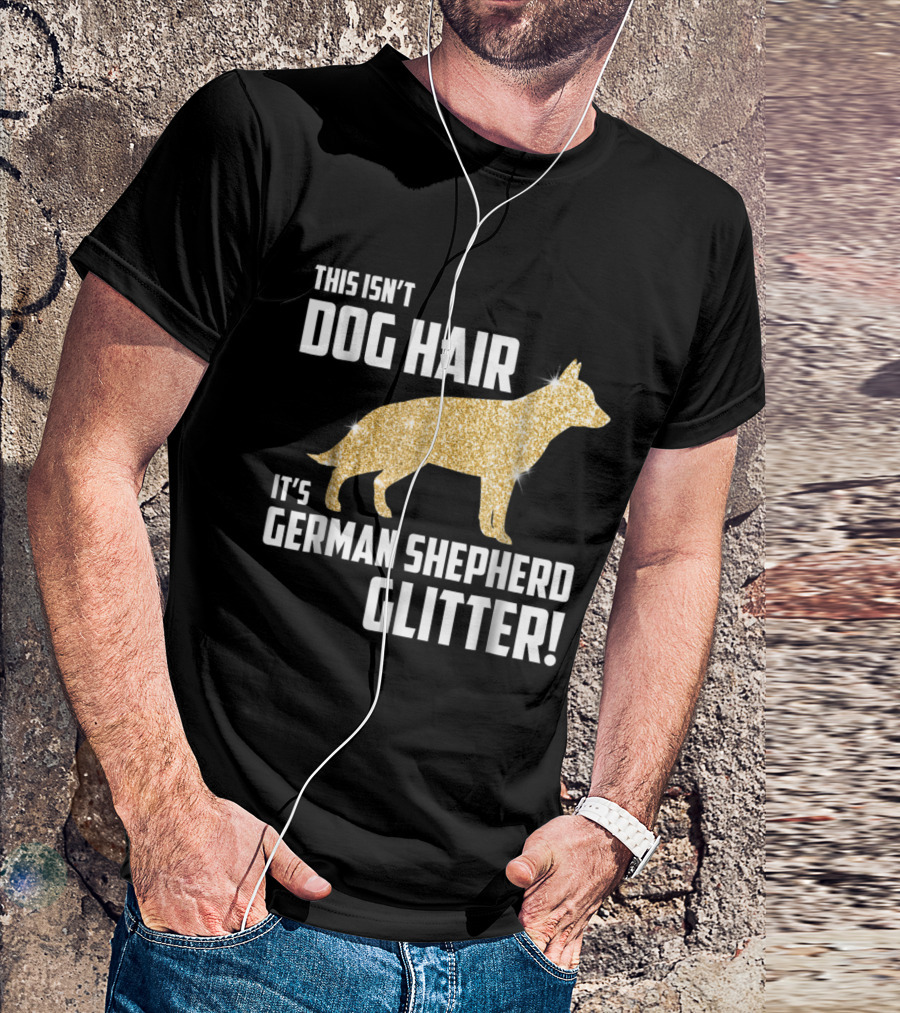 This Isn't Dog Hair It's German Shepherd Glitter German Shepherd Silhouette Gold Sparkle T-Shirt