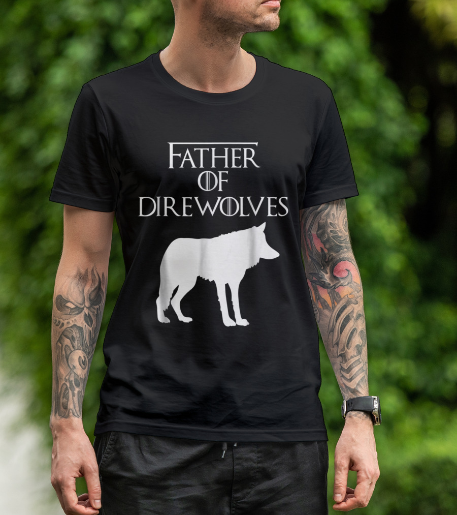 Father Of Direwolves Unique White Lover Gift E010390 T-Shirt