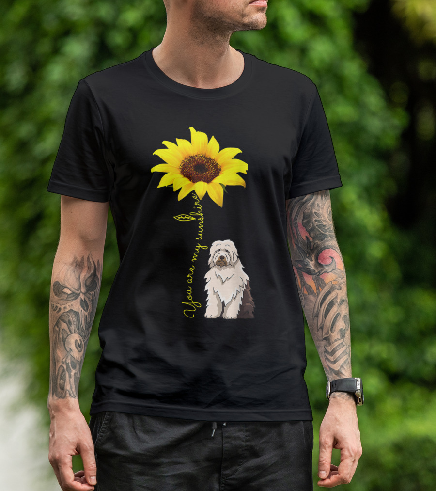 You Are My Sunshine Sunflower With Old English Sheepdog Mom T-Shirt