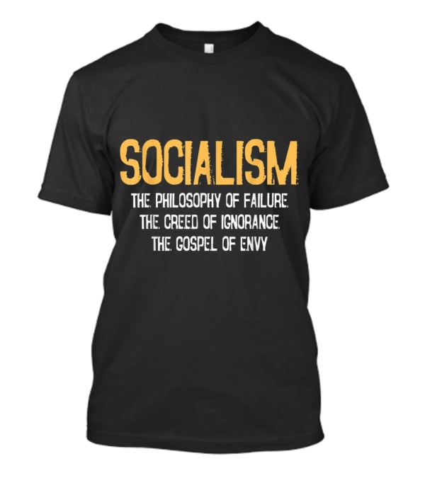 Socialism Philosophy Of Failure Creed Of Ignorance Gospel Of Envy T-Shirt