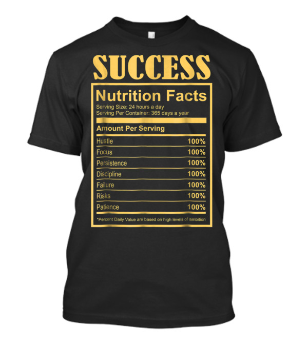 Success Motivational Funny Nutritional Facts Hustle Focus Persistence Discipline 100% T-Shirt