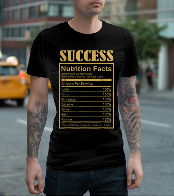 Success Motivational Funny Nutritional Facts Hustle Focus Persistence Discipline 100% T-Shirt