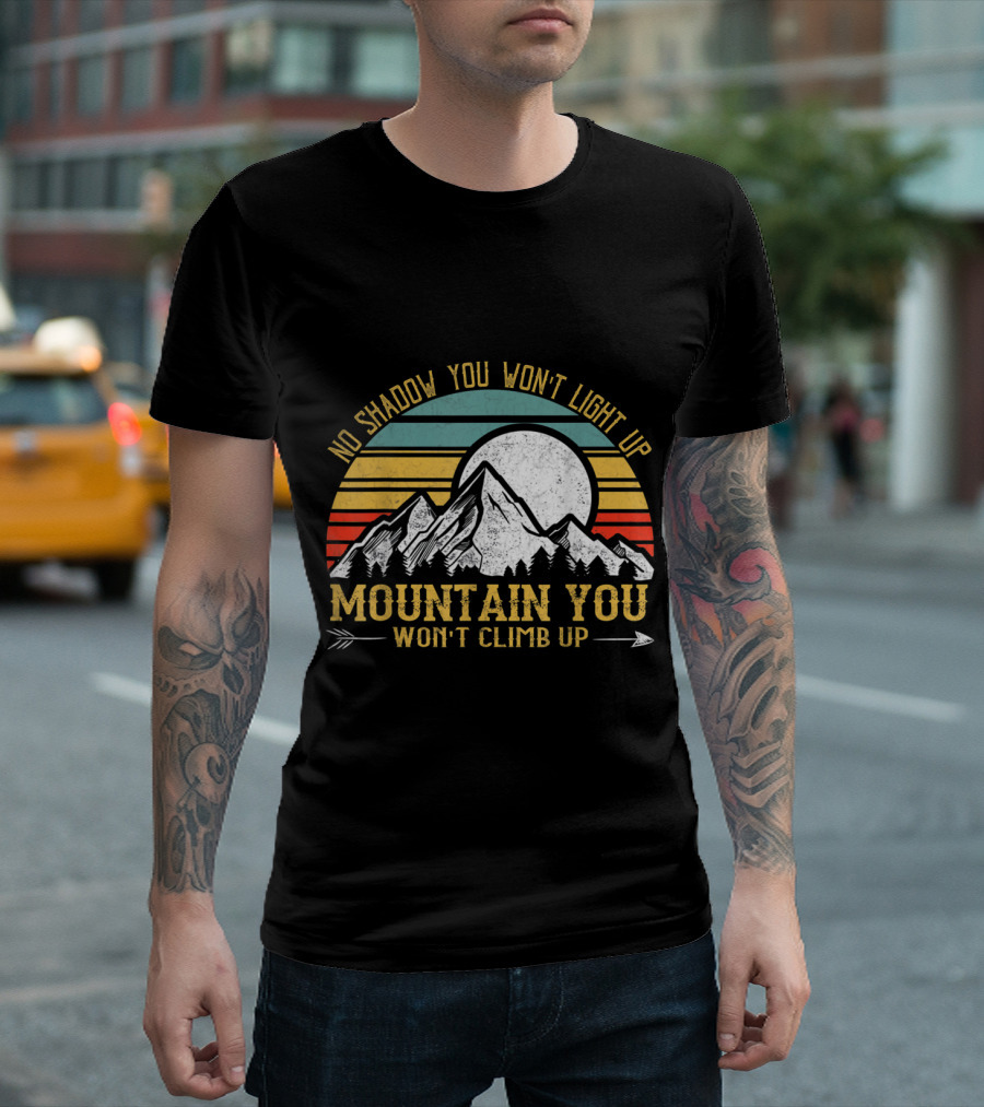 No Shadow You Won't Light Up Mountain You Won't Climb Up Retro Stripes Moon And Mountain T-Shirt