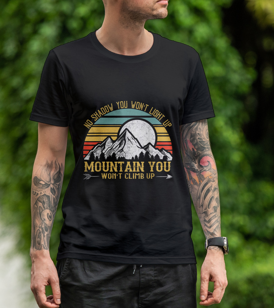 No Shadow You Won't Light Up Mountain You Won't Climb Up Retro Stripes Moon And Mountain T-Shirt