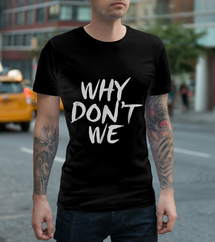 WHY DONT WE Relationship Friendship Band Merchandise T-Shirt