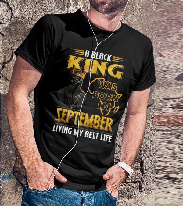 A Black King Was Born In September Living My Best Life Africa Map And Crown Elements T-Shirt