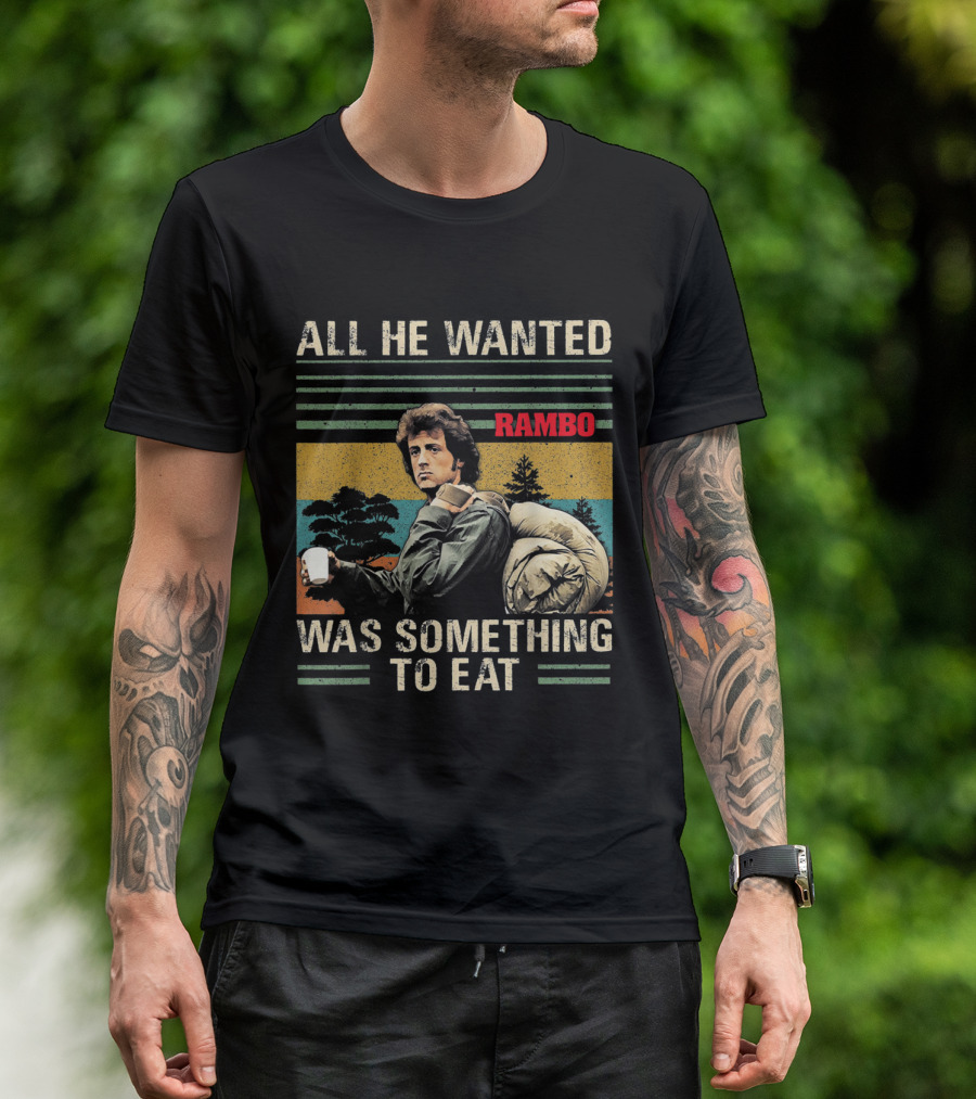 All He Wanted Was Something To Eat Rambo T-Shirt
