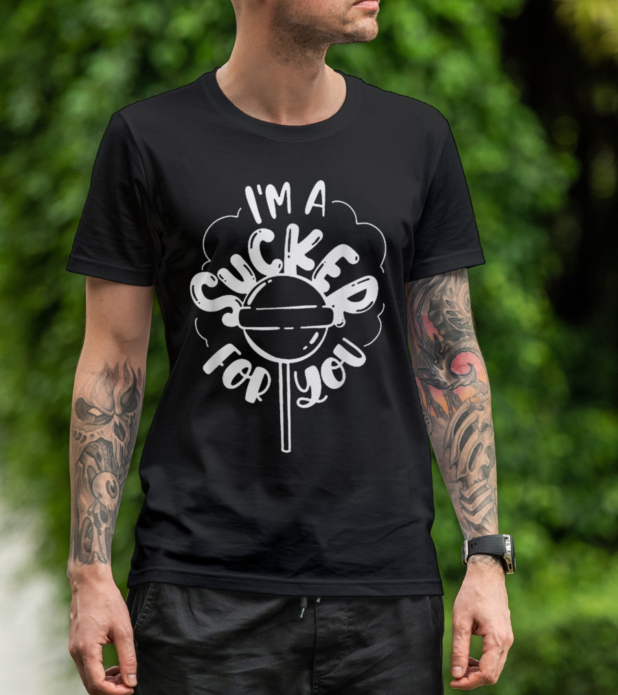 I'm A Sucker For You Lollipop T-Shirt