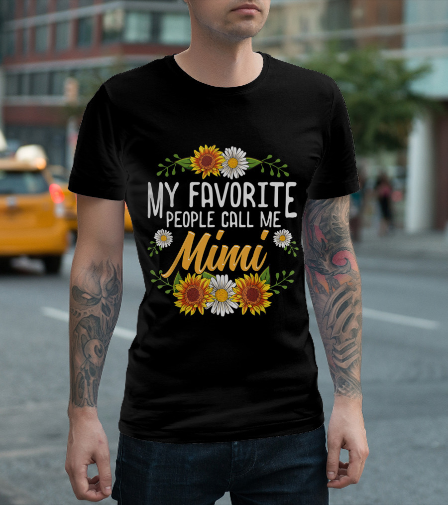 My Favorite People Call Me Mimi Sunflowers Daisies Floral T-Shirt