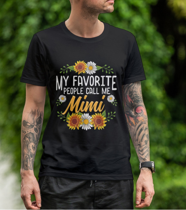 My Favorite People Call Me Mimi Sunflowers Daisies Floral T-Shirt