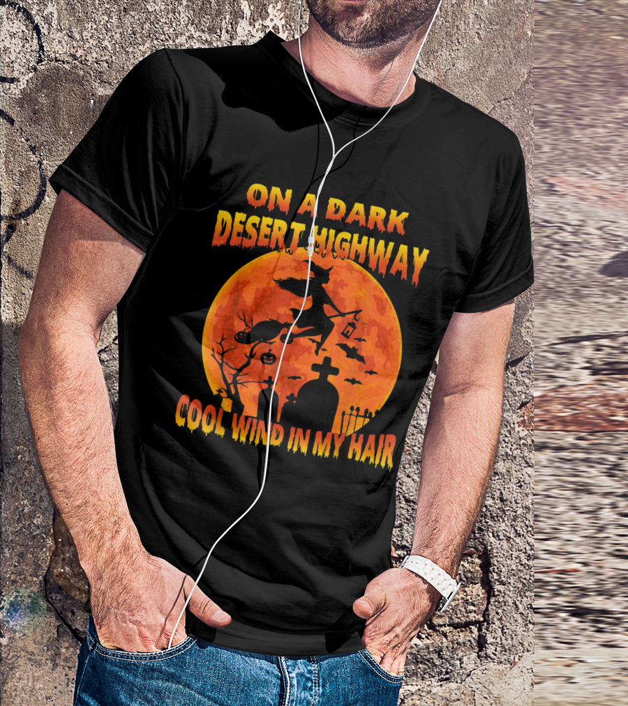 On A Dark Desert Highway Cool Wind In My Hair Witch Flying Over Graveyard And Halloween Moon T-Shirt