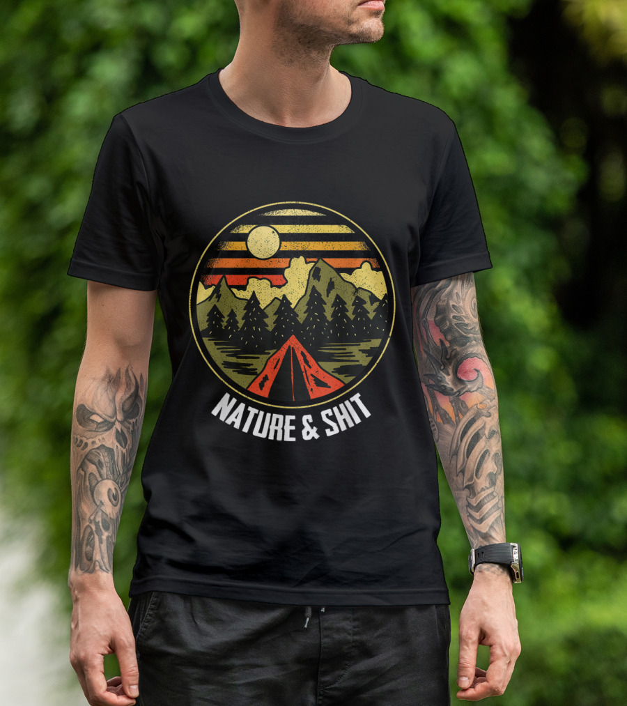 Nature And Shit Funny Camping And Hiking With Mountains And Tent At Sunset T-Shirt