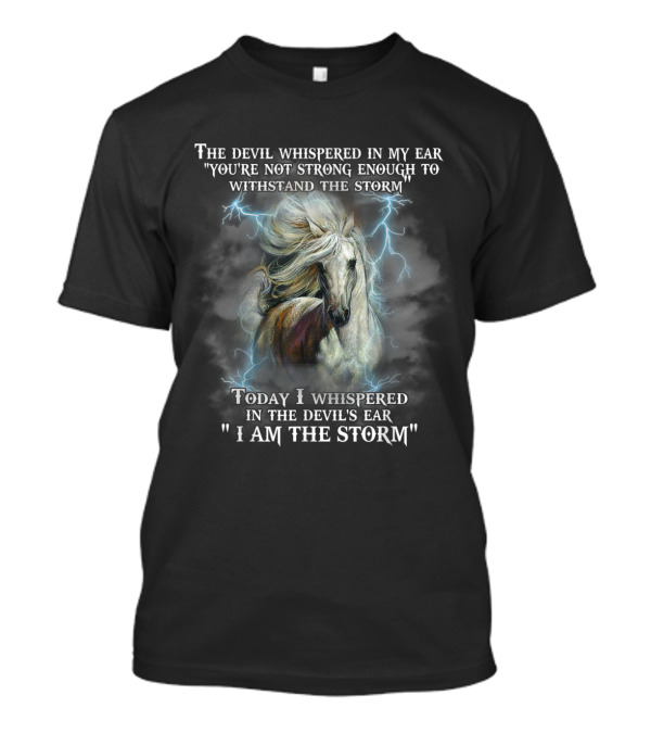 The Devil Whispered You're Not Strong Enough I Am The Storm Horse Lightning T-Shirt