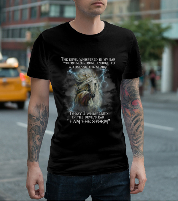The Devil Whispered You're Not Strong Enough I Am The Storm Horse Lightning T-Shirt