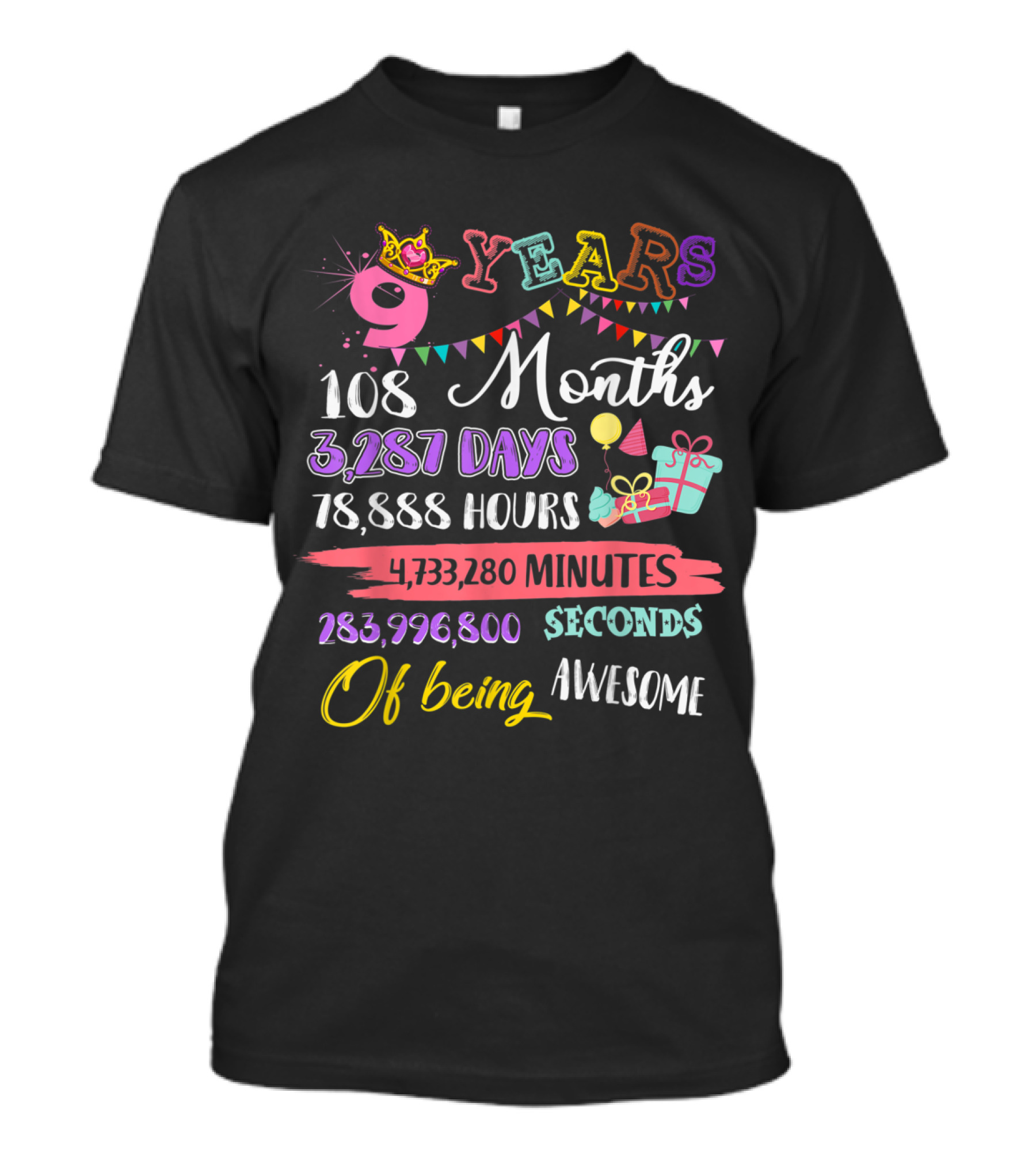 9 Years 108 Months 3,287 Days 78,888 Hours 4,733,280 Minutes 283,996,800 Seconds Of Being Awesome T-Shirt