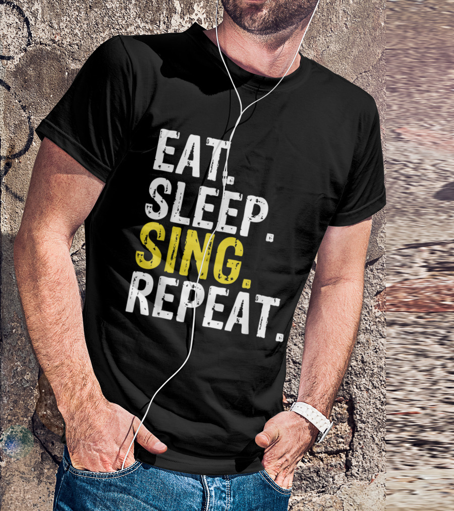 Eat Sleep Sing Repeat Singer Music Lover Passion T-Shirt