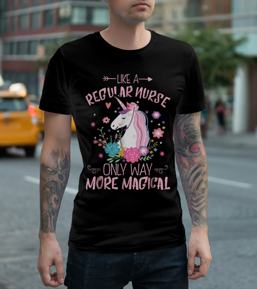 Funny Floral Magical Unicorn Like A Regular Nurse Only Way More Magical T-Shirt