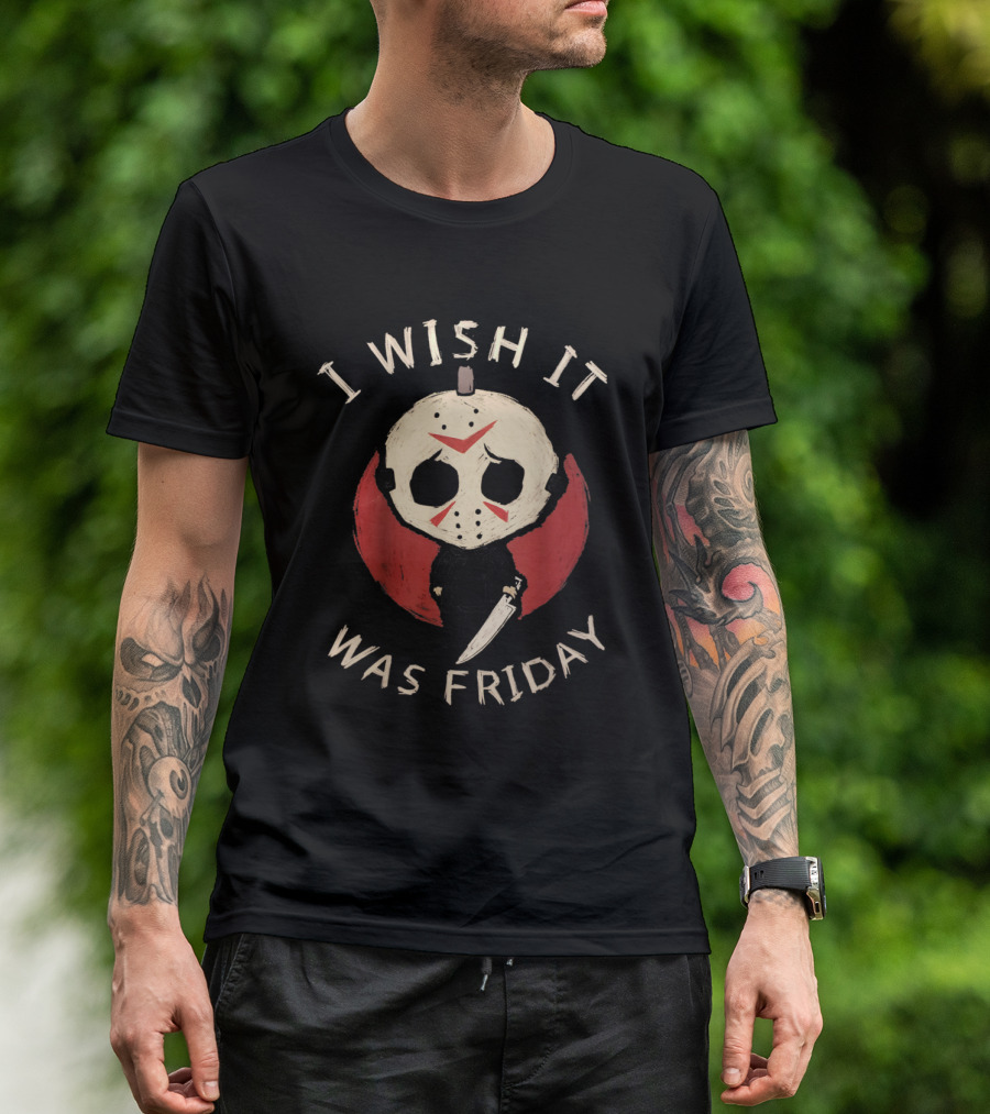 I Wish It Was Friday Funny Horror Serial Killer Humor T-Shirt