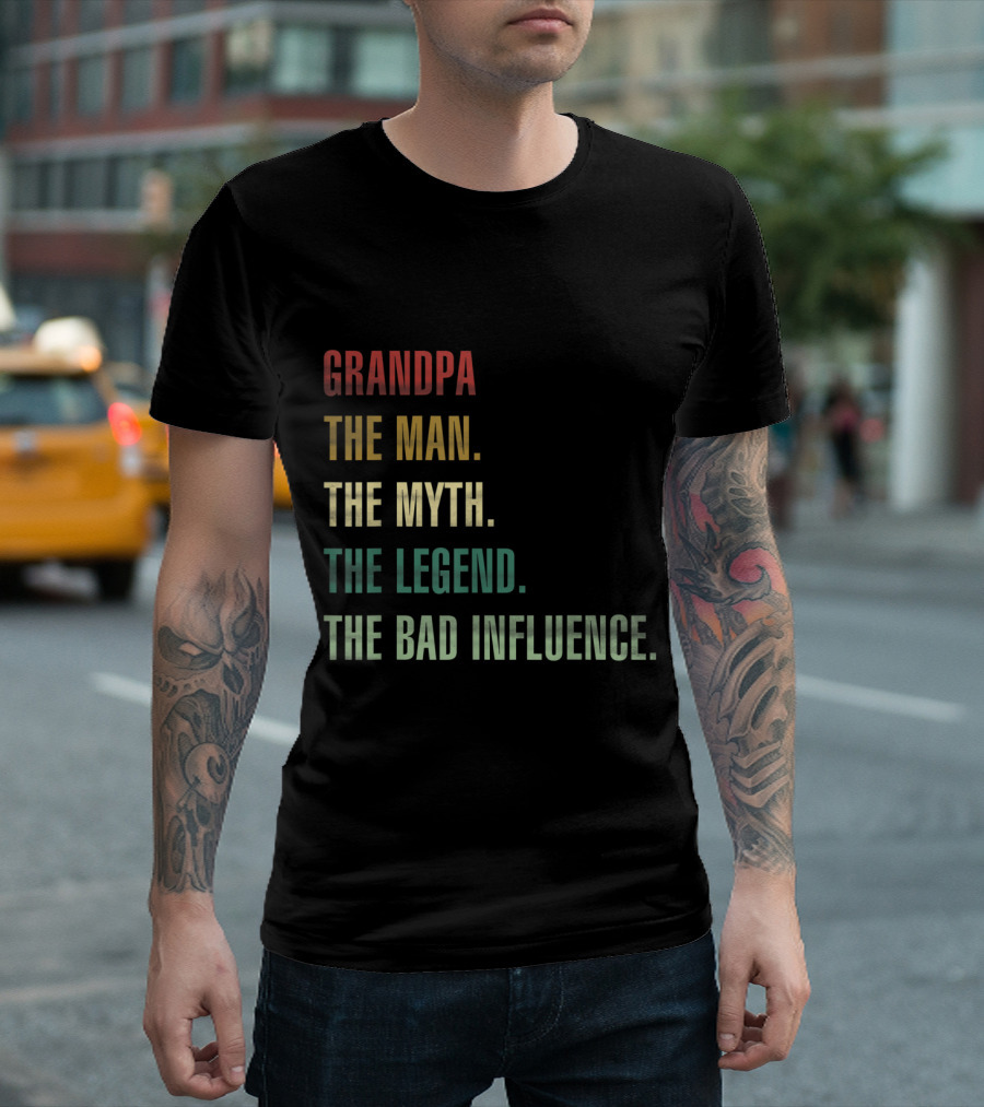 Grandpa The Man The Myth The Legend The Bad Influence T-Shirt