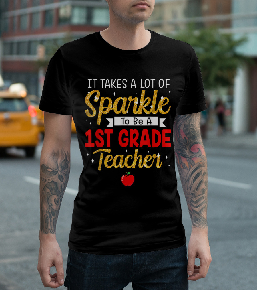 It Takes A Lot Of Sparkle To Be A 1st Grade Teacher Apple T-Shirt